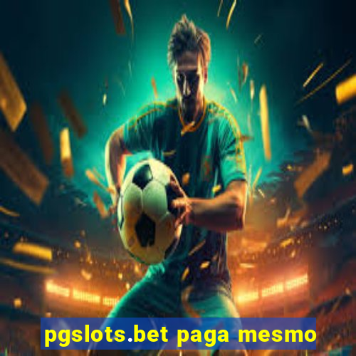 pgslots.bet paga mesmo